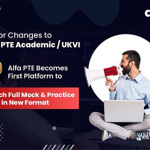Alfa PTE Is The First Platform to Offer New-Format Mock & Practice Tests Following Major Changes Announced By Pearson to PTE Academic / UKVI