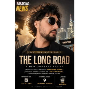 Melbourne-Based Filmmaker Pravdeep Sidhu Announces Upcoming Hindi Bollywood Debut Feature Film “The Long Road”